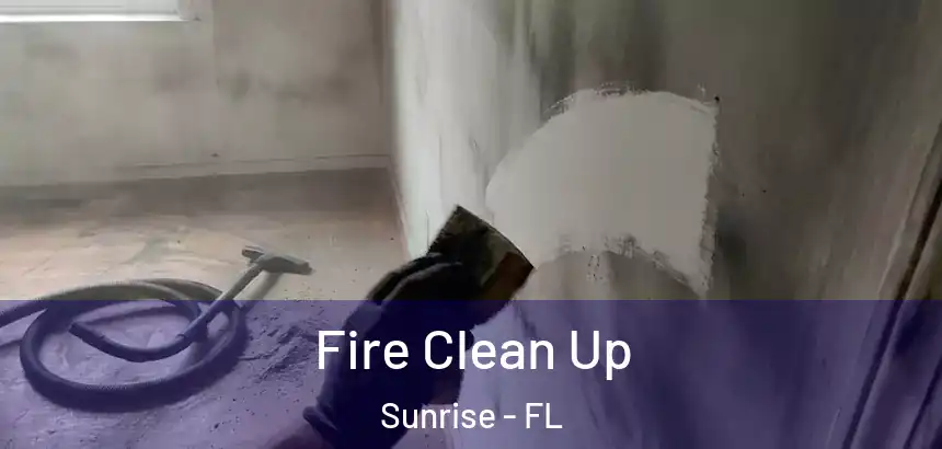  Fire Clean Up Sunrise - FL