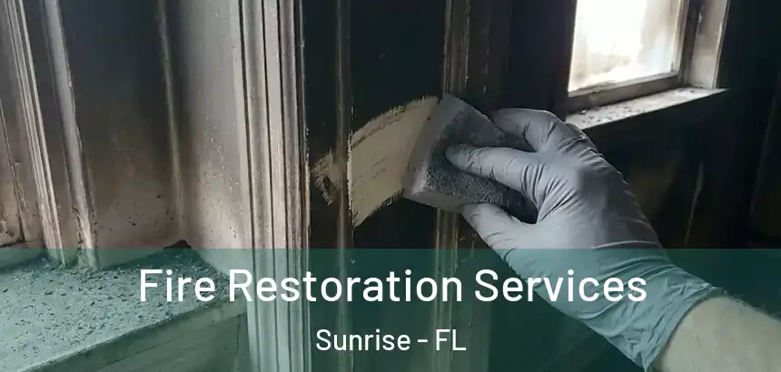 Fire Restoration Services Sunrise - FL