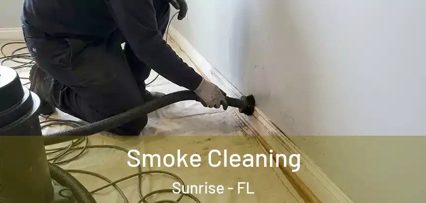 Smoke Cleaning Sunrise - FL